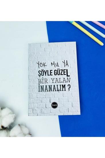 Yokmu Şöyle Güzel Bir Yalan İnanalım ? Tasarımlı LastikliDefter