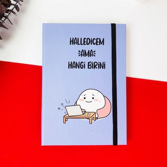 Halledicem Ama Hangi Birini Tasarımlı LastikliDefter